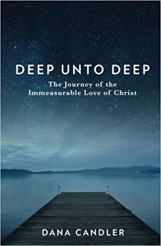 Deep Unto Deep: The Journey of the Immeasurable Love of Christ 2nd Edition